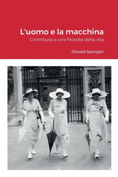 L'Uomo E La Macchina: Contributo A Una Filosofia Della Vita (Italian Edition)