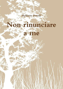 Non Rinunciare A Me (Italian Edition)