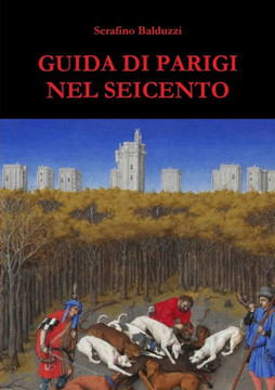 Guida Di Parigi Nel Seicento (Italian Edition)