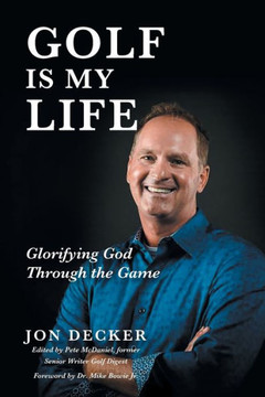 Golf Is My Life: Glorifying God Through The Game - 9781635253436