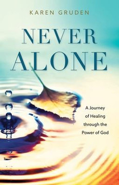 Never Alone: A Journey Of Healing Through The Power Of God