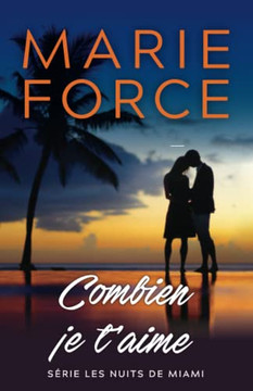 Combien Je T?Aime (S?rie Les Nuits De Miami) (French Edition)