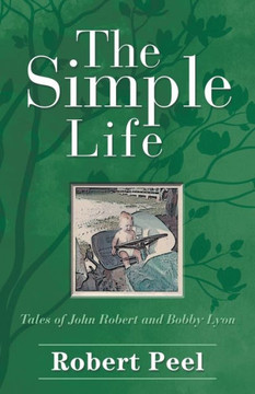 The Simple Life: Tales Of John Robert And Bobby Lyon