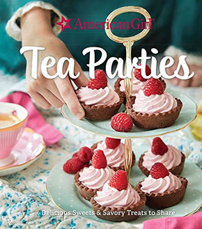 American Girl Tea Parties: Delicious Sweets & Savory Treats To Share: (Kid's Baking Cookbook, Cookbooks For Girls, Kid's Party Cookbook)