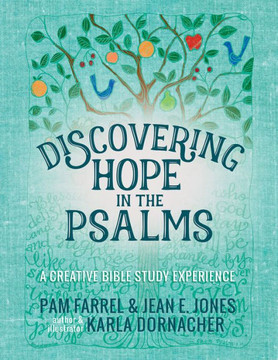 Discovering Hope In The Psalms: A Creative Devotional Study Experience (Discovering The Bible)