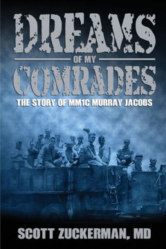 Dreams Of My Comrades: The Story Of Mm1C Murray Jacobs