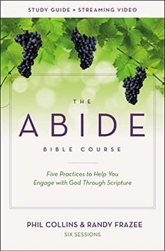 The Abide Bible Course Study Guide Plus Streaming Video: Five Practices To Help You Engage With God Through Scripture