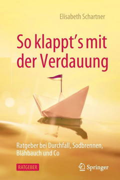 So Klappt's Mit Der Verdauung: Ratgeber Bei Durchfall, Sodbrennen, Bl?hbauch Und Co (German Edition)