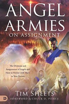 Angel Armies on Assignment: The Divisions and Assignments of Angels and How to Partner with Them in Your Prayers - Paperback Angel Armies on Assignment: The Divisions and Assignments of Angels and How to Partner with Them in Your Prayers - Paperback