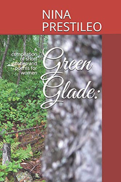Green Glade:: A Compilation Of Short Stories And Poems For Women