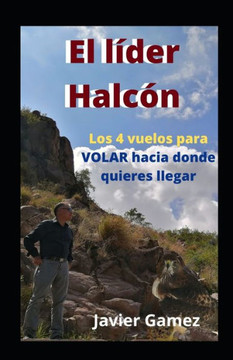 El Lider Halcon: Los 4 Vuelos (Spanish Edition)