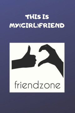 This Is My (Girl)Friend/Frienzone
