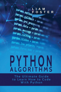 Python Algorithms : The Ultimate Guide To Learn How To Code With Python