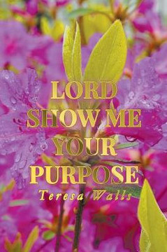 Lord Show Me Your Purpose Lord Show Me Your Purpose