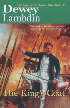 The King's Coat: The Alan Lewrie Naval Adventures, #1 (Volume 1)