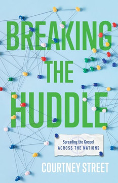 Breaking The Huddle: Spreading The Gospel Across The Nations