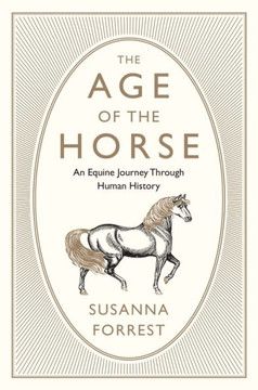 The Age Of The Horse: An Equine Journey Through Human History - 9780802127976