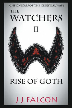 The Watchers And The Rise Of Goth : Book 2 The Watchers And The Rise Of Goth : Book 2
