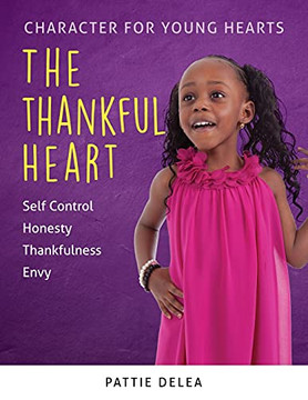 Character For Young Hearts: The Thankful Heart Character For Young Hearts: The Thankful Heart