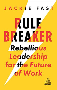 Rule Breaker: Rebellious Leadership for the Future of Work - Paperback Rule Breaker: Rebellious Leadership for the Future of Work - Paperback