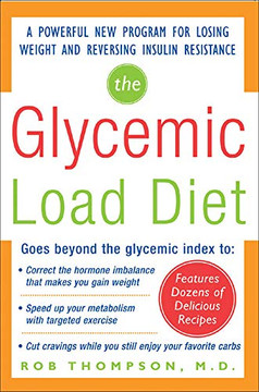 The Glycemic-Load Diet: A Powerful New Program For Losing Weight And Reversing Insulin Resistance
