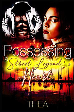 Possessing A Street Legend?ÇÖs Heart