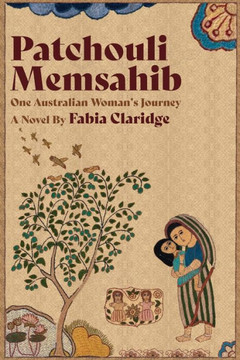 Patchouli Memsahib: One Australian Woman's Journey - 9781922912657