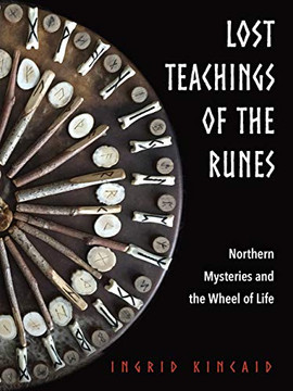 Lost Teachings of the Runes: Northern Mysteries and the Wheel of Life