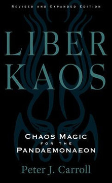 Liber Kaos: Chaos Magic For The Pandaemonaeon (Revised And Expanded Edition)