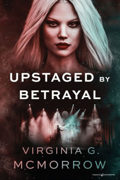 Upstaged By Betrayal Upstaged By Betrayal