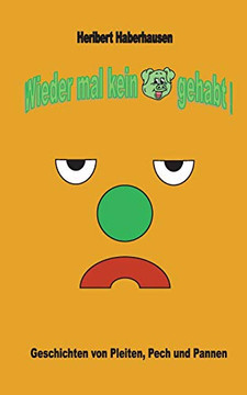 Wieder mal kein Schwein gehabt!: Geschichten von Pleiten, Pech und Pannen (German Edition)