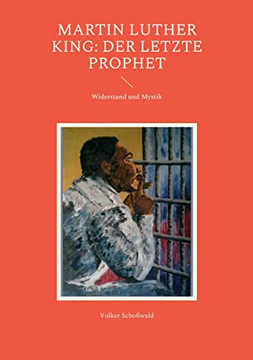 Martin Luther King: Der letzte Prophet: Widerstand und Mystik (German Edition)