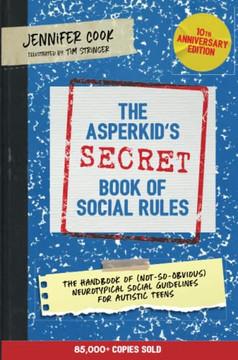The Asperkid's (Secret) Book Of Social Rules, 10Th Anniversary Edition