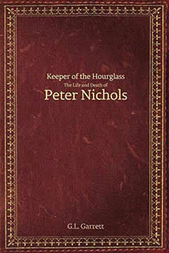 Keeper of the Hourglass: The Life and Death of Peter Nichols