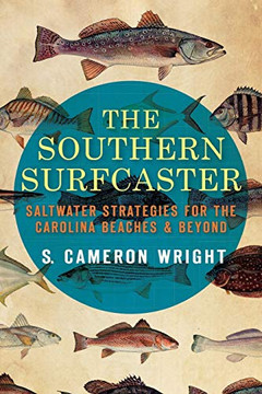The Southern Surfcaster: Saltwater Strategies For The Carolina Beaches & Beyond (Sports)