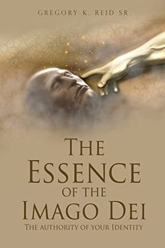 The Essence Of The Imago Dei: The Authority Of Your Identity