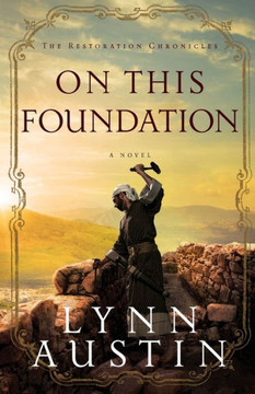 On This Foundation: (A Biblical Ancient World Novel About Nehemiah) (The Restoration Chronicles)