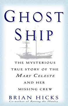 Ghost Ship: The Mysterious True Story Of The Mary Celeste And Her Missing Crew