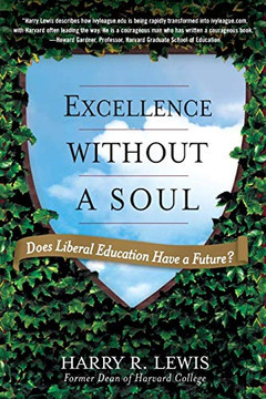 Excellence Without A Soul: Does Liberal Education Have A Future?