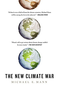 The New Climate War: The Fight To Take Back Our Planet - 9781541758216