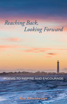 Reaching Back, Looking Forward: Poems To Inspire And Encourage