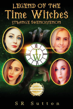 Legend Of The Time Witches: Strange Phenomenon - 9781960752482