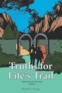 Truths For Life's Trail: Reflections On The Torah Volume 1