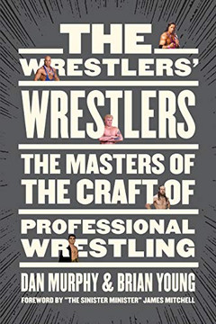 The Wrestlers??? Wrestlers: The Masters Of The Craft Of Professional Wrestling