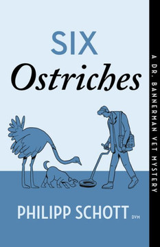 Six Ostriches: A Dr. Bannerman Vet Mystery Six Ostriches: A Dr. Bannerman Vet Mystery