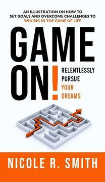 Game On!: Relentlessly Pursue Your Dreams Game On!: Relentlessly Pursue Your Dreams