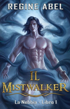 Il Mistwalker (La Nebbia) (Italian Edition)