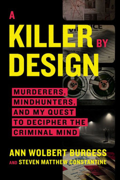 A Killer By Design: Murderers, Mindhunters, And My Quest To Decipher The Criminal Mind - 9780306924873