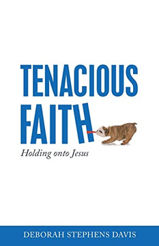 Tenacious Faith : Holding Onto Jesus - 9781664250437 Tenacious Faith : Holding Onto Jesus - 9781664250437