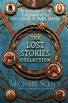 The Secrets Of The Immortal Nicholas Flamel: The Lost Stories Collection